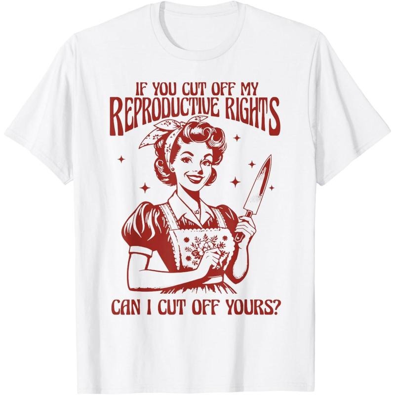 If You Cut Off My Reproductive Rights Can I Cut Off Your T-Shirt Hoodie, Sweatshirt | UrbanDripWear.com