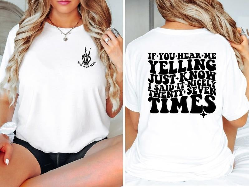 If You Hear Me Yelling Just Know I Said It Nicely 26 Times T-Shirt Cotton Fabric Hoodie, Sweatshirt | UrbanDripWear.com