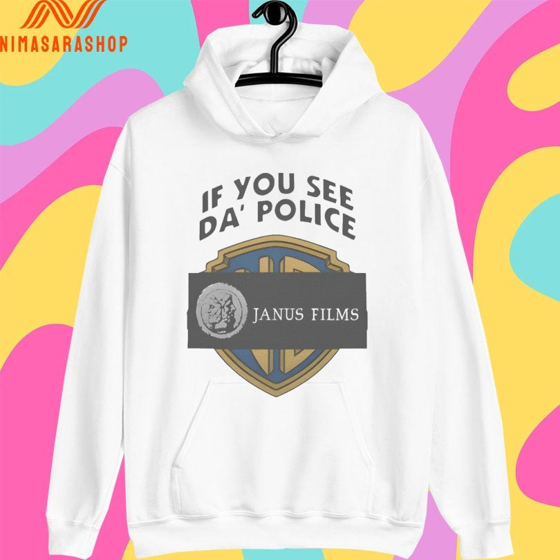 If You See Da’ Police Janus Films Shirts