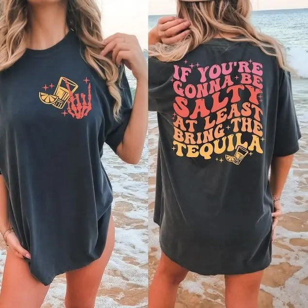 If You're Gonna Be Salty At Least Bring The Tequila Shirt| If You're Gonna Be Salty At Least Bring The Tequila Shirt|...