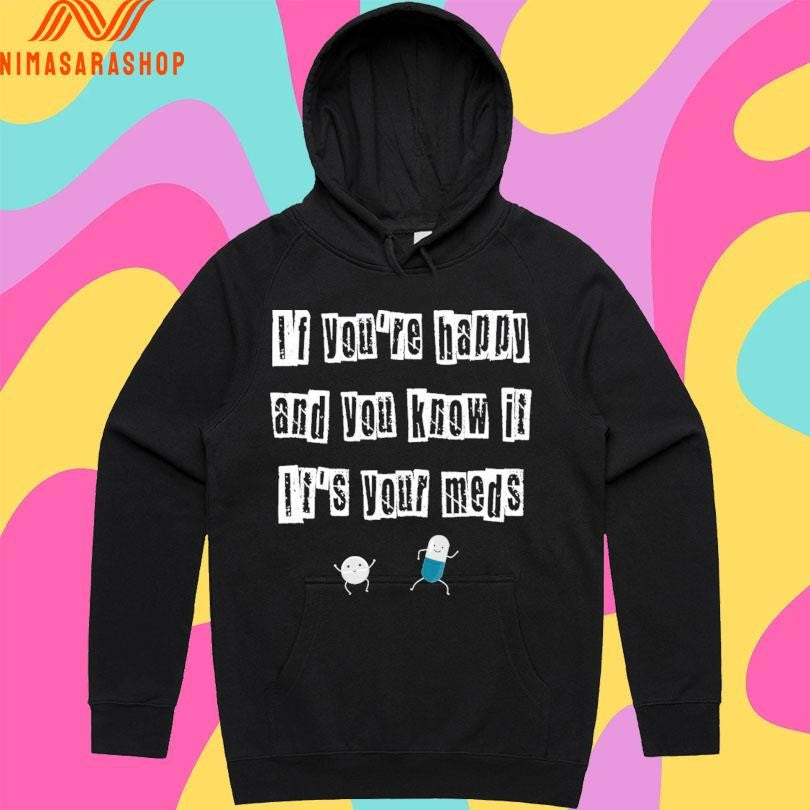 If You’re Happy And You Know It It’s Your Meds 2026 Shirts
