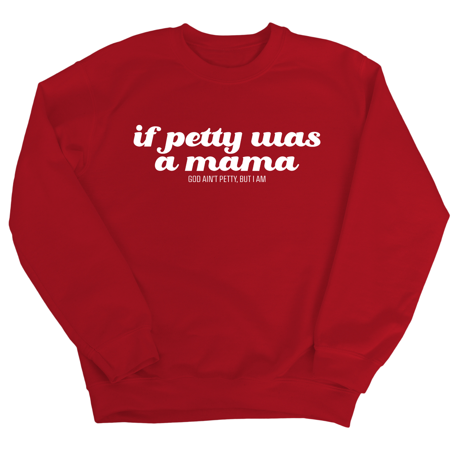 If petty was a Mama Unisex Sweatshirt