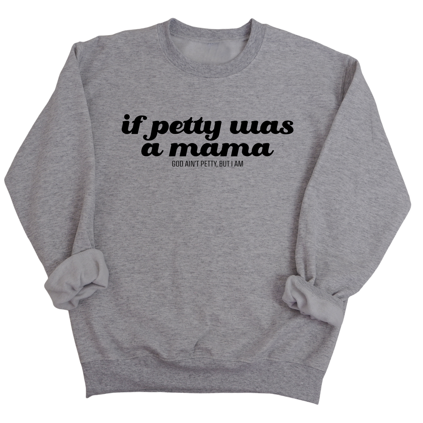 If petty was a Mama Unisex Sweatshirt