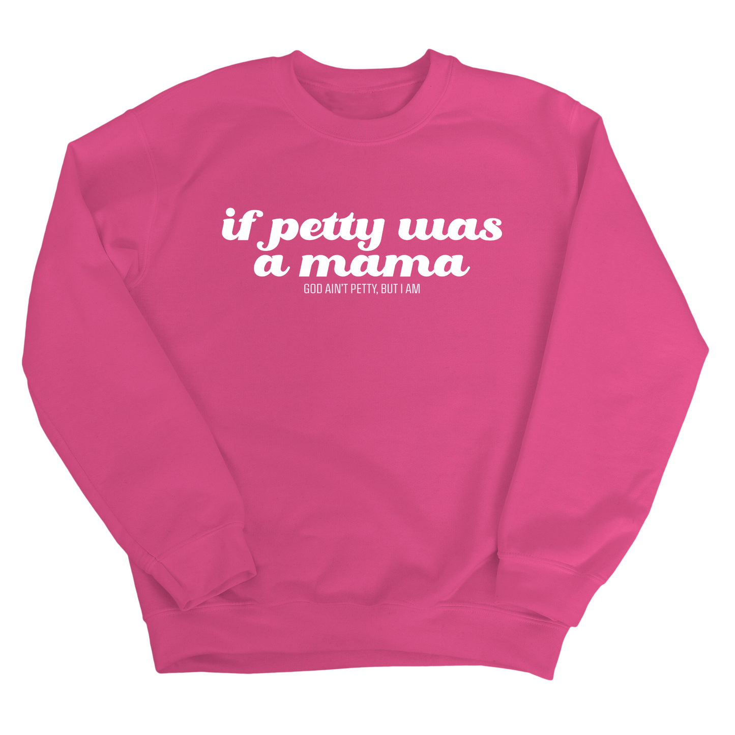 If petty was a Mama Unisex Sweatshirt