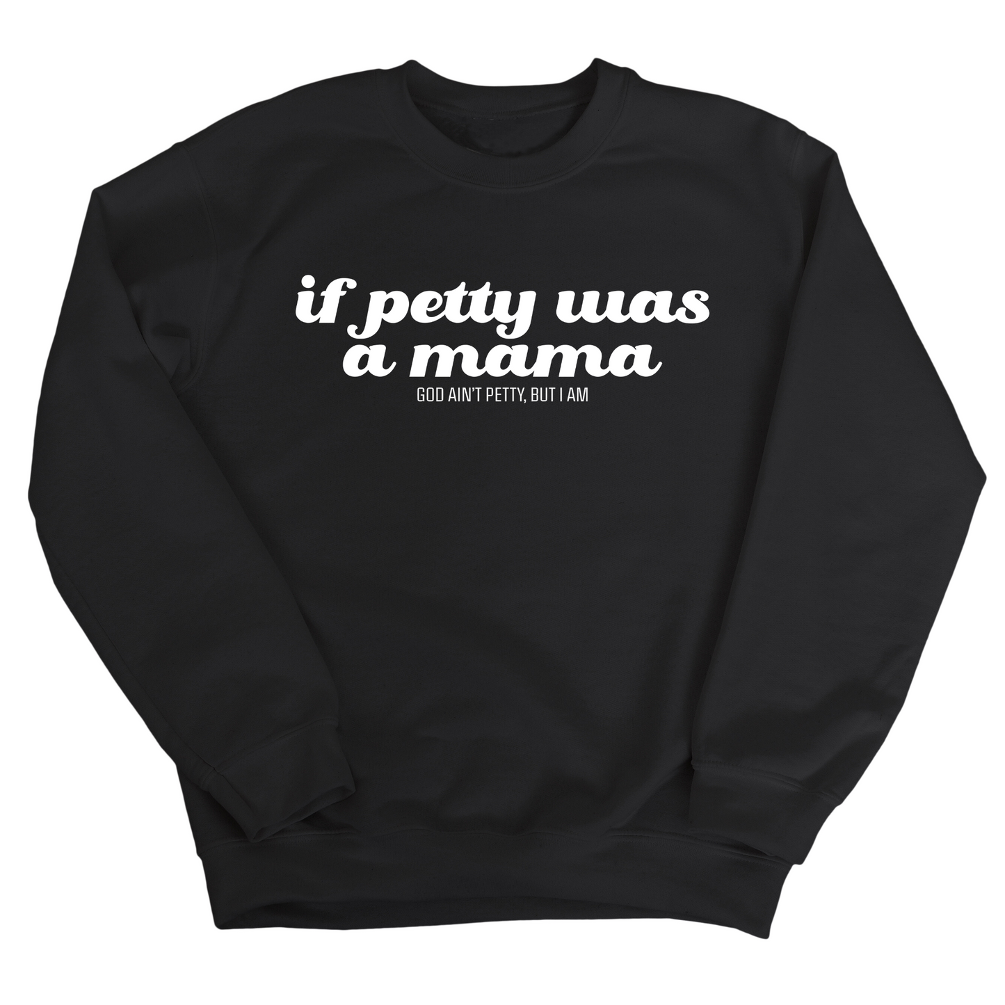 If petty was a Mama Unisex Sweatshirt
