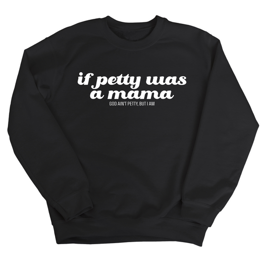If petty was a Mama Unisex Sweatshirt