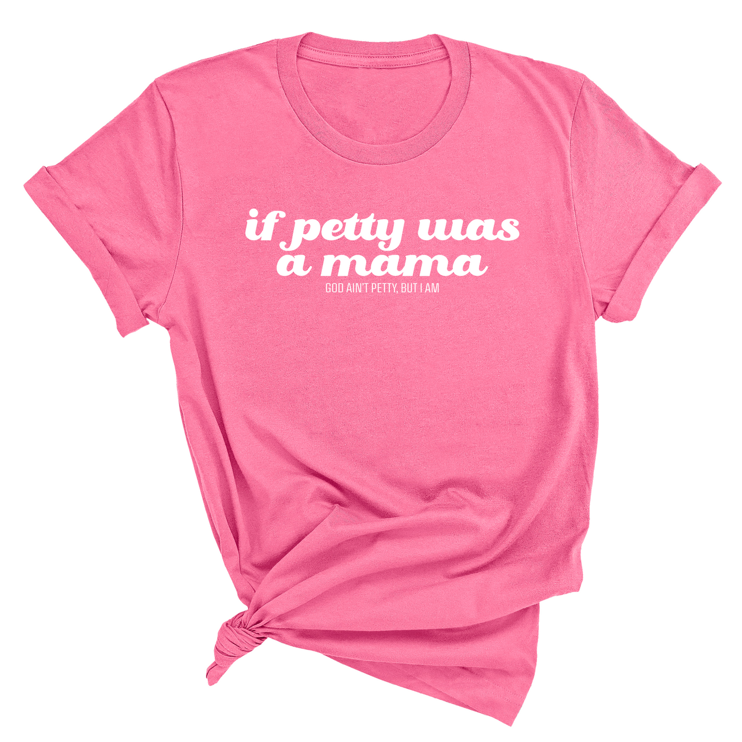 If petty was a mama Unisex Tee