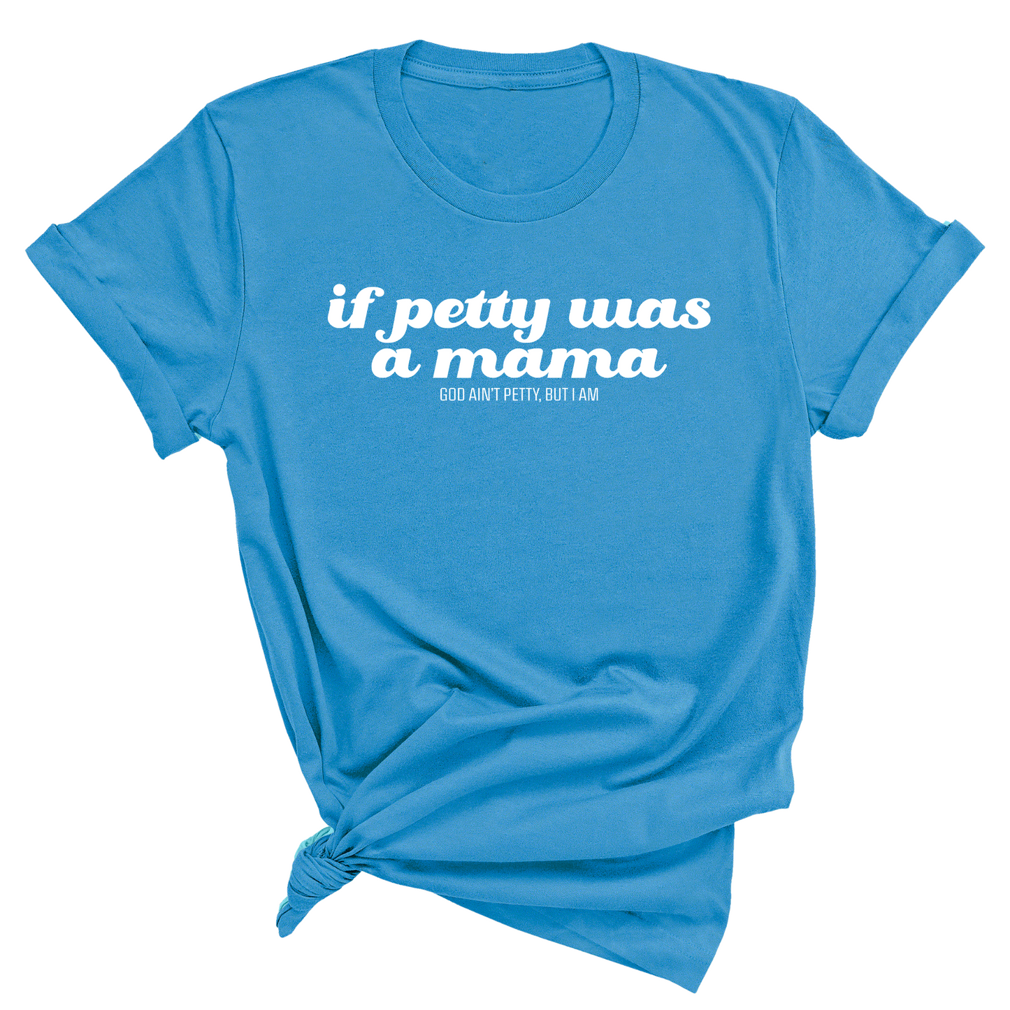 If petty was a mama Unisex Tee