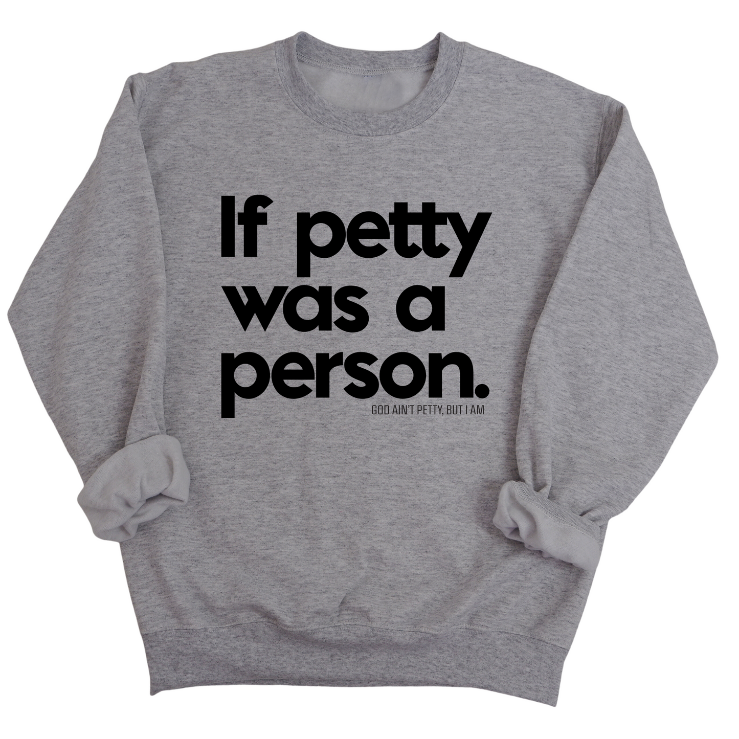 If petty was a person Unisex Sweatshirt