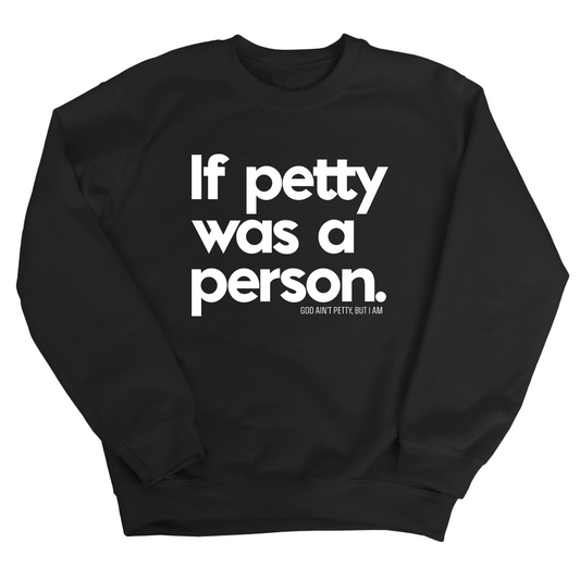 If petty was a person Unisex Sweatshirt