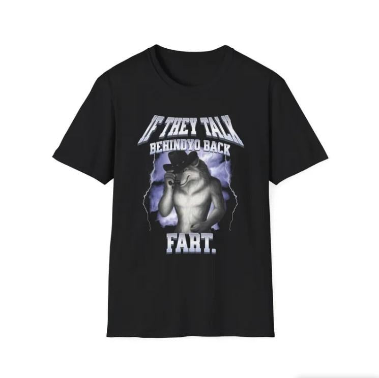 If they talk behind yo back fart Shirt, sitting wolf literally me Shirt Hoodie, Sweatshirt | UrbanDripWear.com