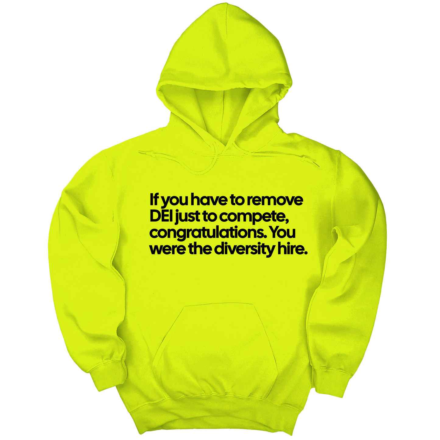 If you have to remove DEI just to compete, congratulations. You were the diversity hire Unisex Hoodie