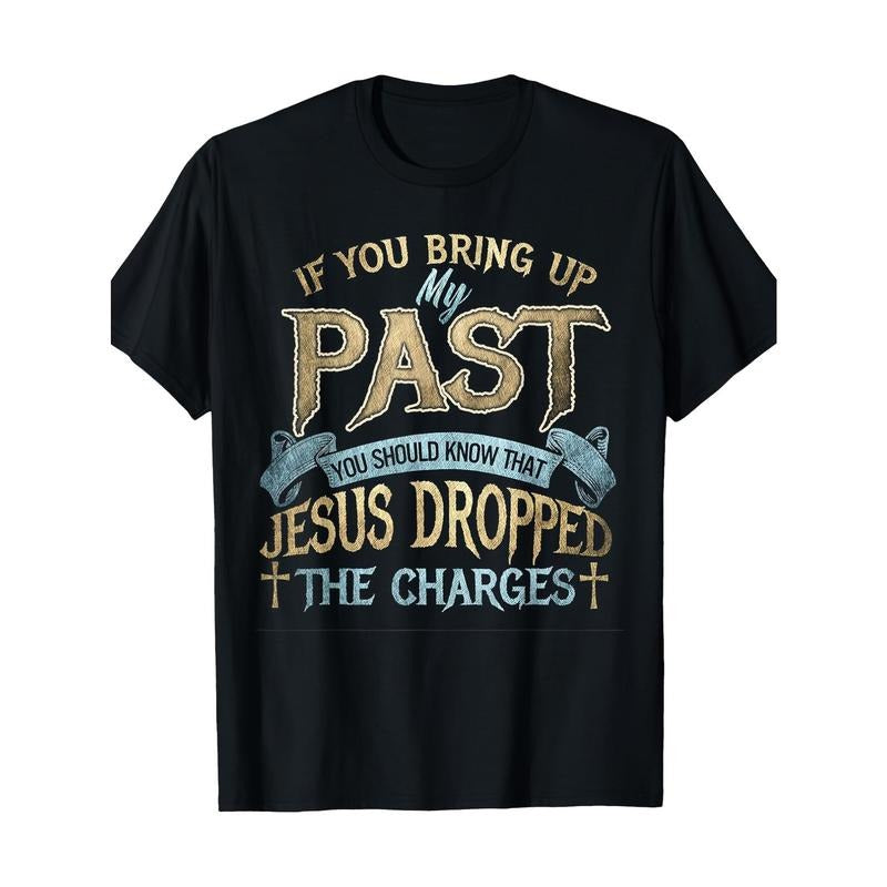 If you mention my past, you should know this Jesus T-shirt made in usa Hoodie, Sweatshirt | UrbanDripWear.com
