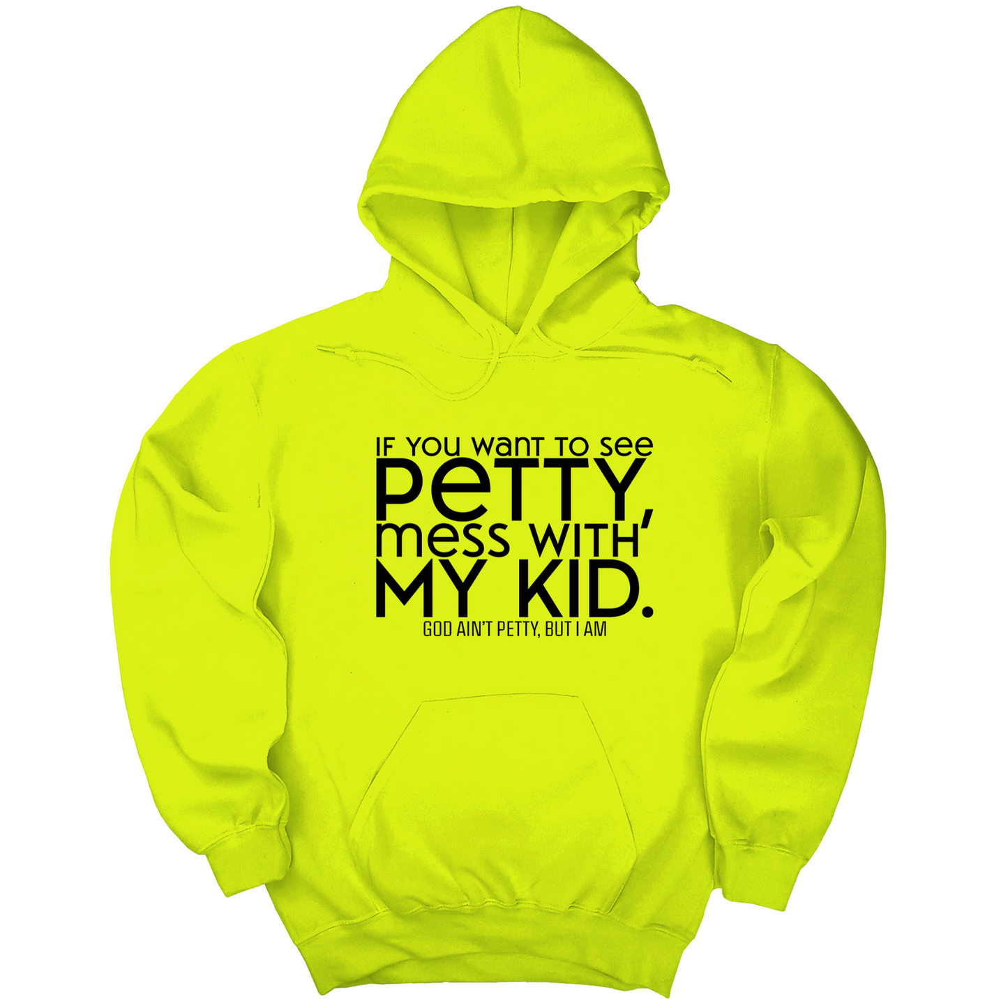 If you want to see petty, mess with my kids Unisex Hoodie