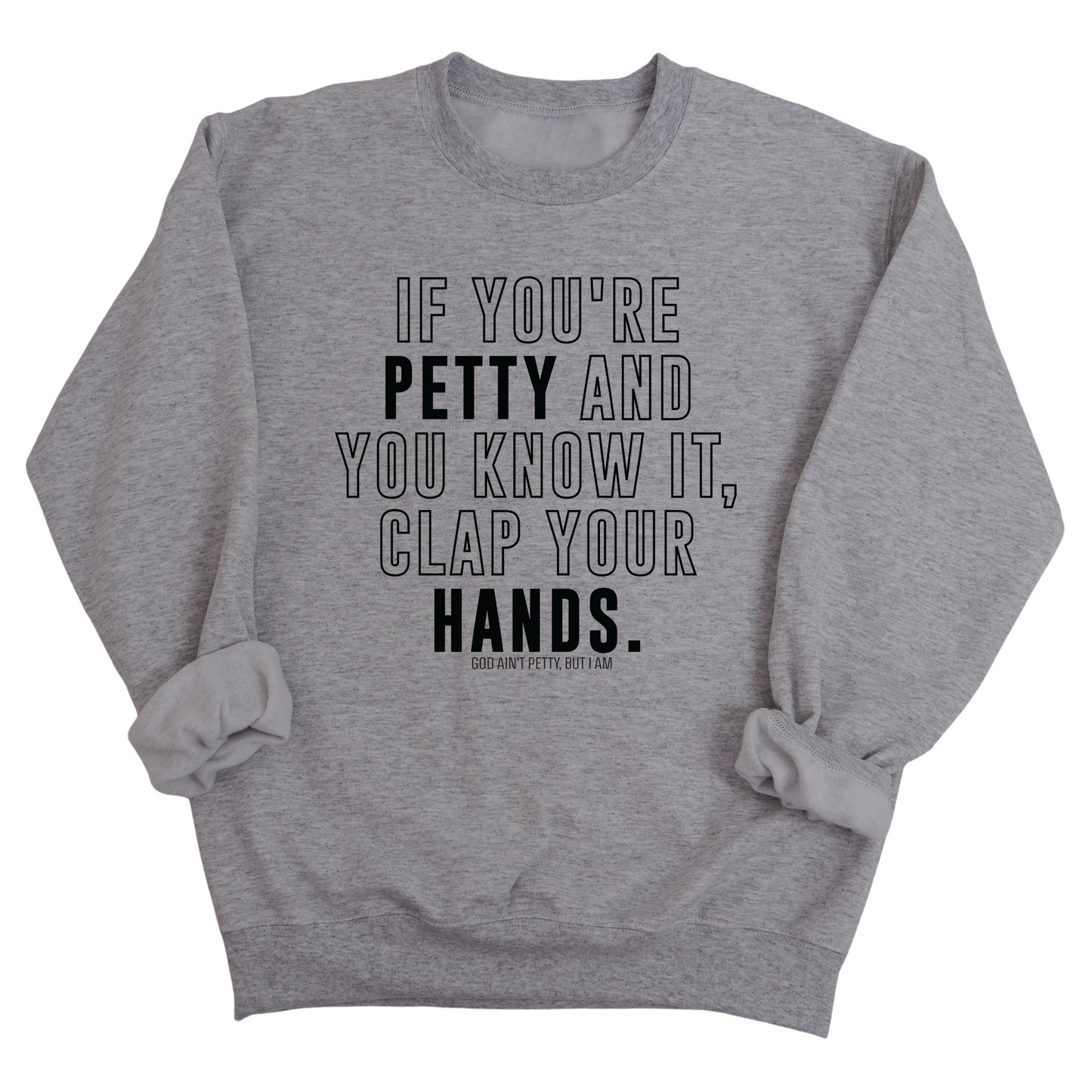 If you're Petty and you know it, Clap your hands Unisex Sweatshirt