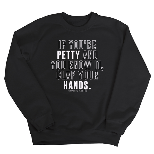 If you're Petty and you know it, Clap your hands Unisex Sweatshirt