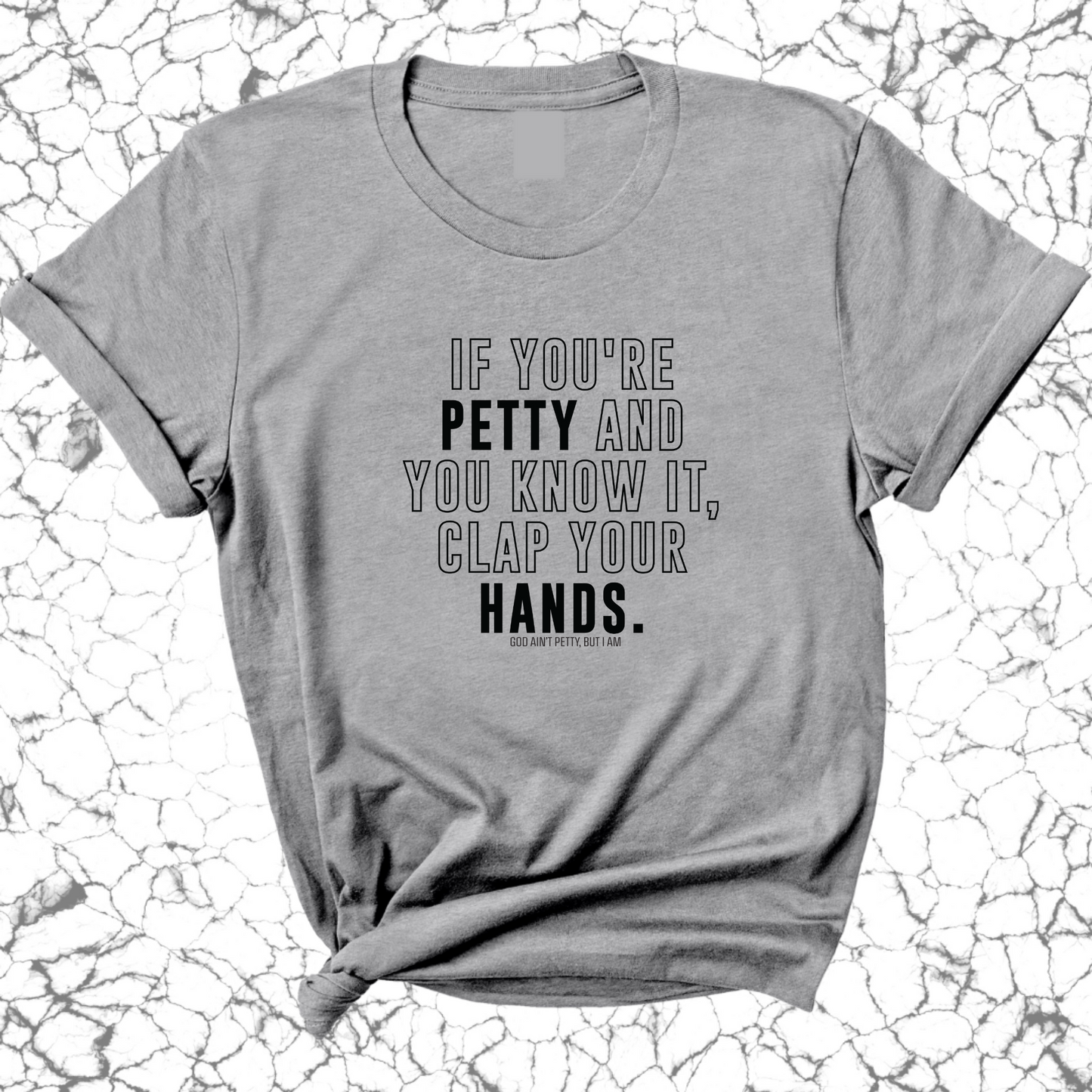 If you're Petty and you know it, clap your hands Unisex Tee