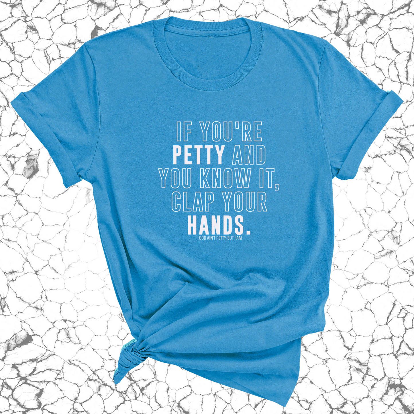 If you're Petty and you know it, clap your hands Unisex Tee
