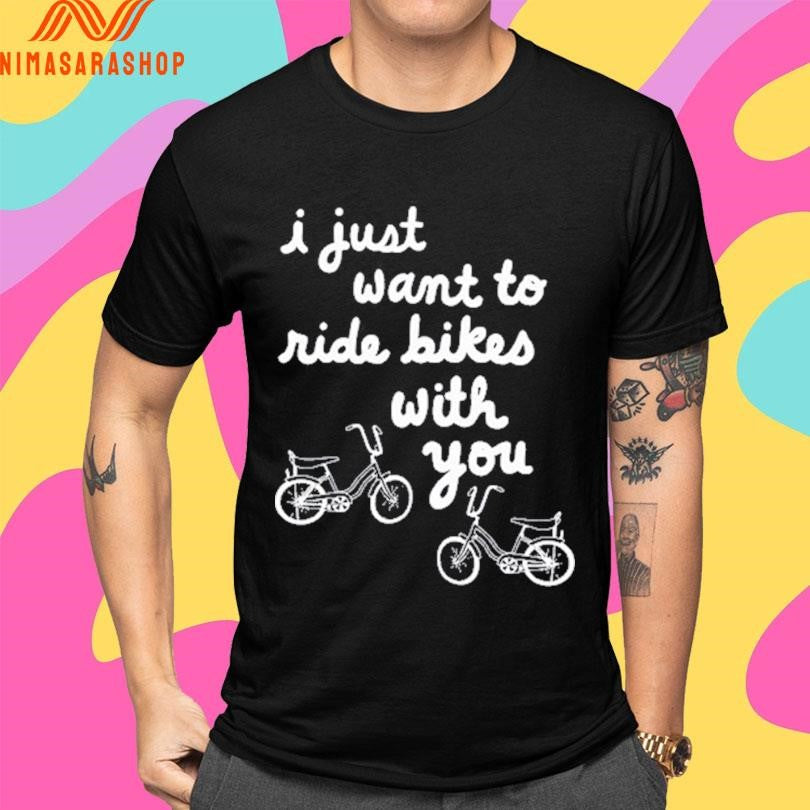 Iget Pranky I Just Want To Ride Bikes With You Shirts