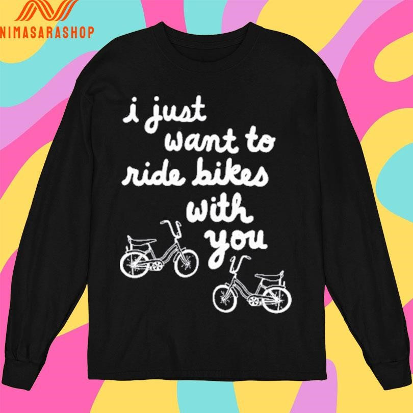 Iget Pranky I Just Want To Ride Bikes With You Shirts