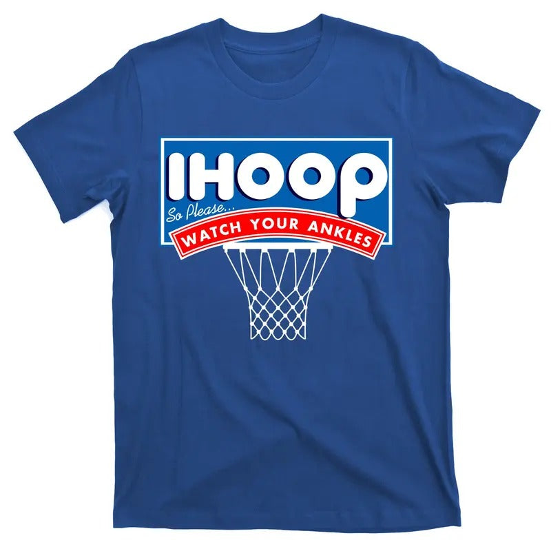 Ihoop I Hoop So Please Watch Your Ankles Classic Logo Funny Basketball T-Shirt Hoodie, Sweatshirt | UrbanDripWear.com