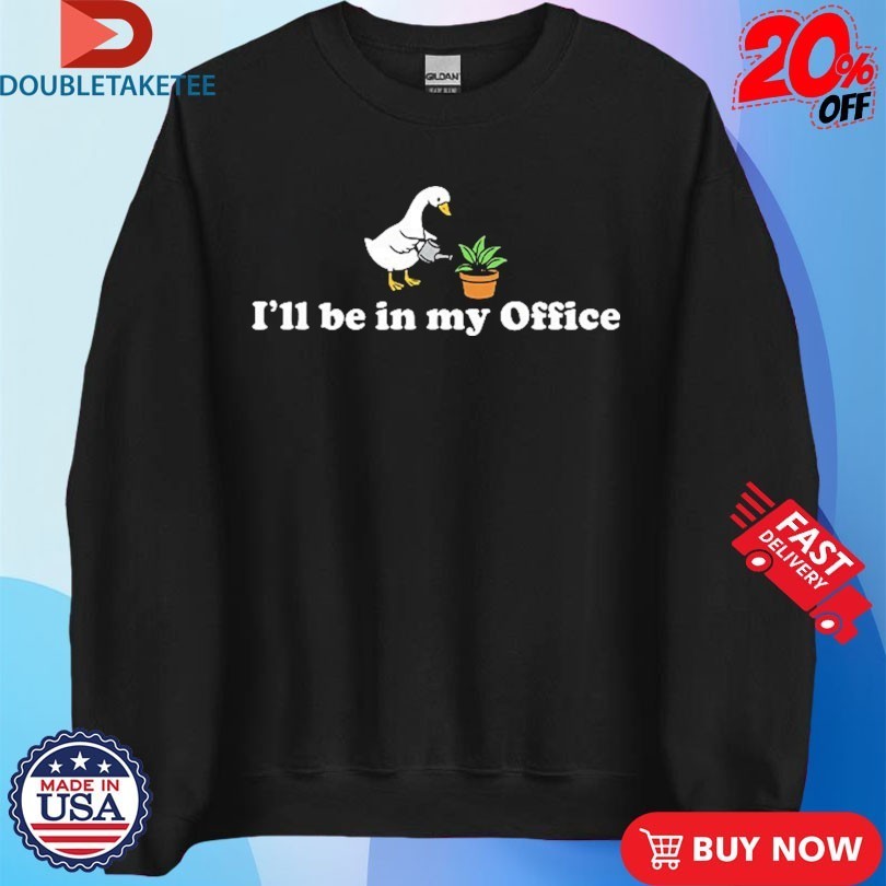 I’ll Be In My Office Duck Shirts