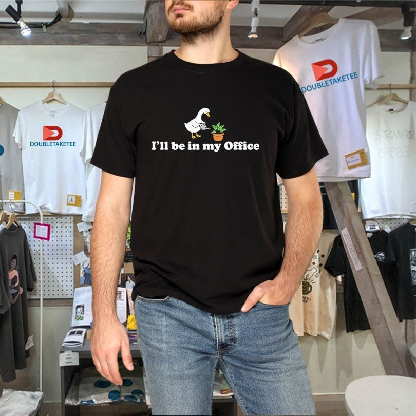 I’ll Be In My Office Duck Shirts
