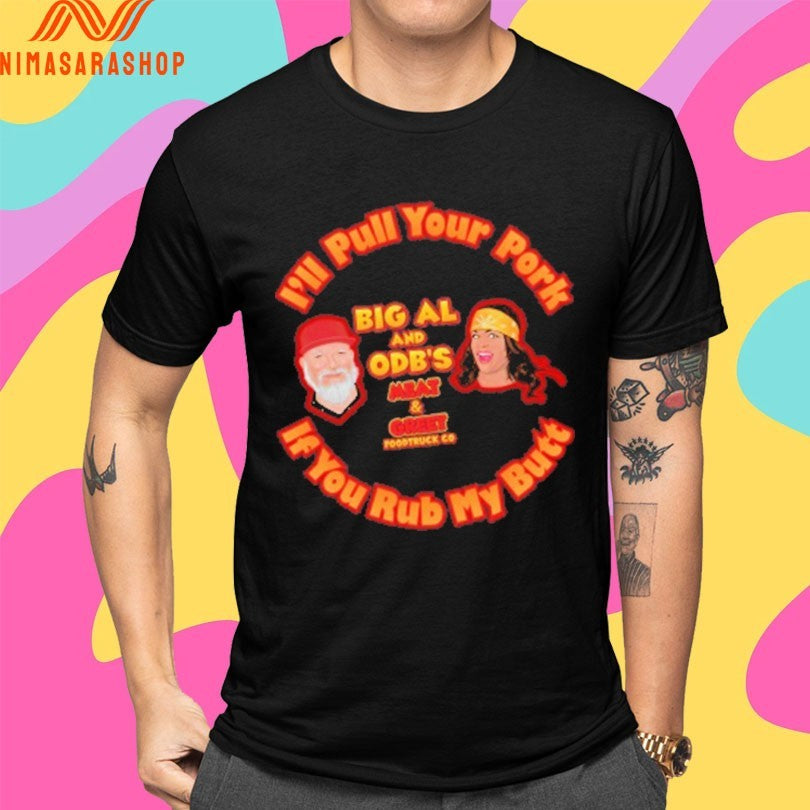 I’ll Pull Your Butt Big Al And Odb’s Meat And Greet Food Truck Co If You Rub My Butt Shirts