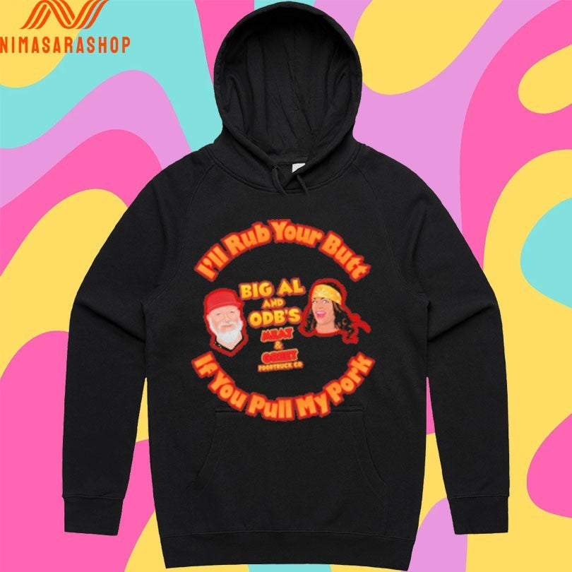 I’ll Rub Your Butt Big Al And Odb’s Meat And Greet Food Truck Co If You Pull My Pork Shirts