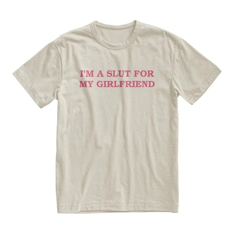 Im A Slut For My Girlfriend Tshirt, Valentines Day Gift For Boyfriend, Gender Neutral Cotton Crewneck Tee Funny Couple Top