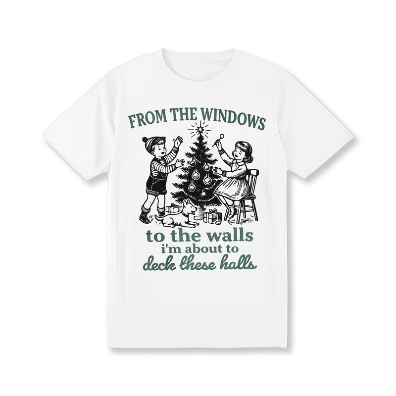 Im About To Deck These Halls Shirt Vintage Funny Christmas Womens Fit Garments Classic Crewneck Top Hoodie, Sweatshirt