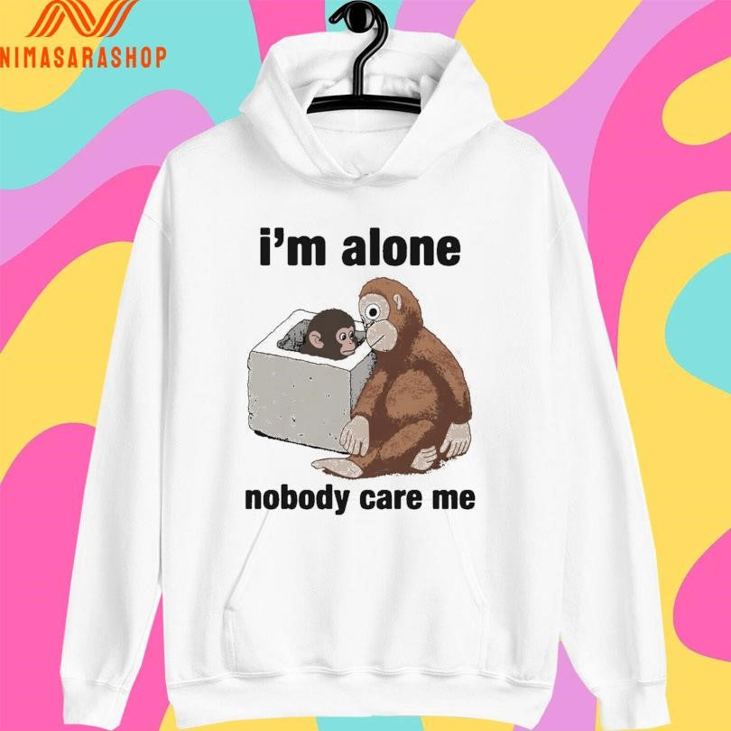 I’m Alone Nobody Care Me 2026 Shirts