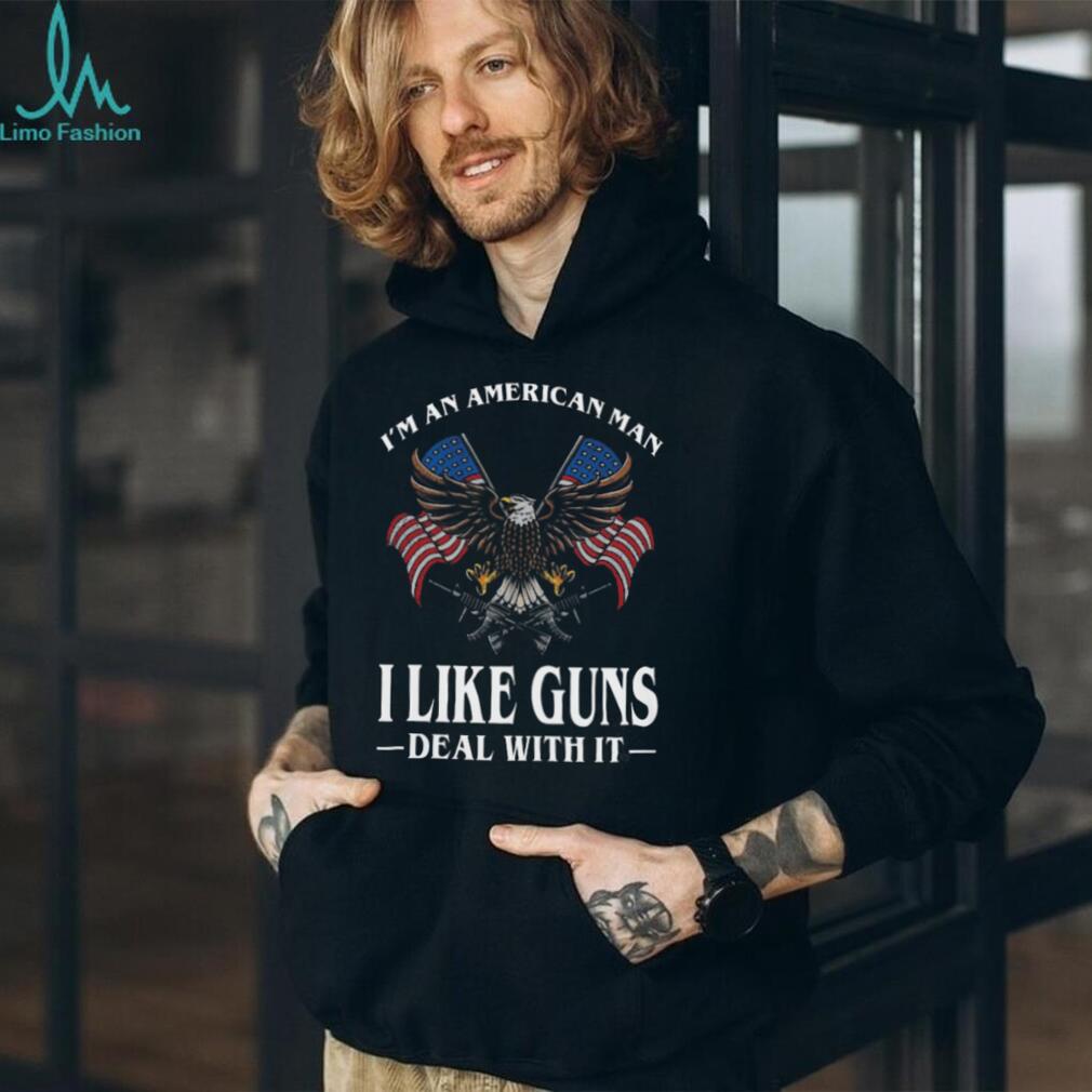 I’m An American Man I Like Guns Deal With It Patriotic Eagle T Shirt
