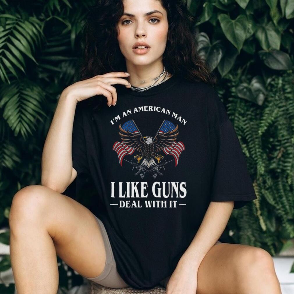 I’m An American Man I Like Guns Deal With It Patriotic Eagle T Shirt