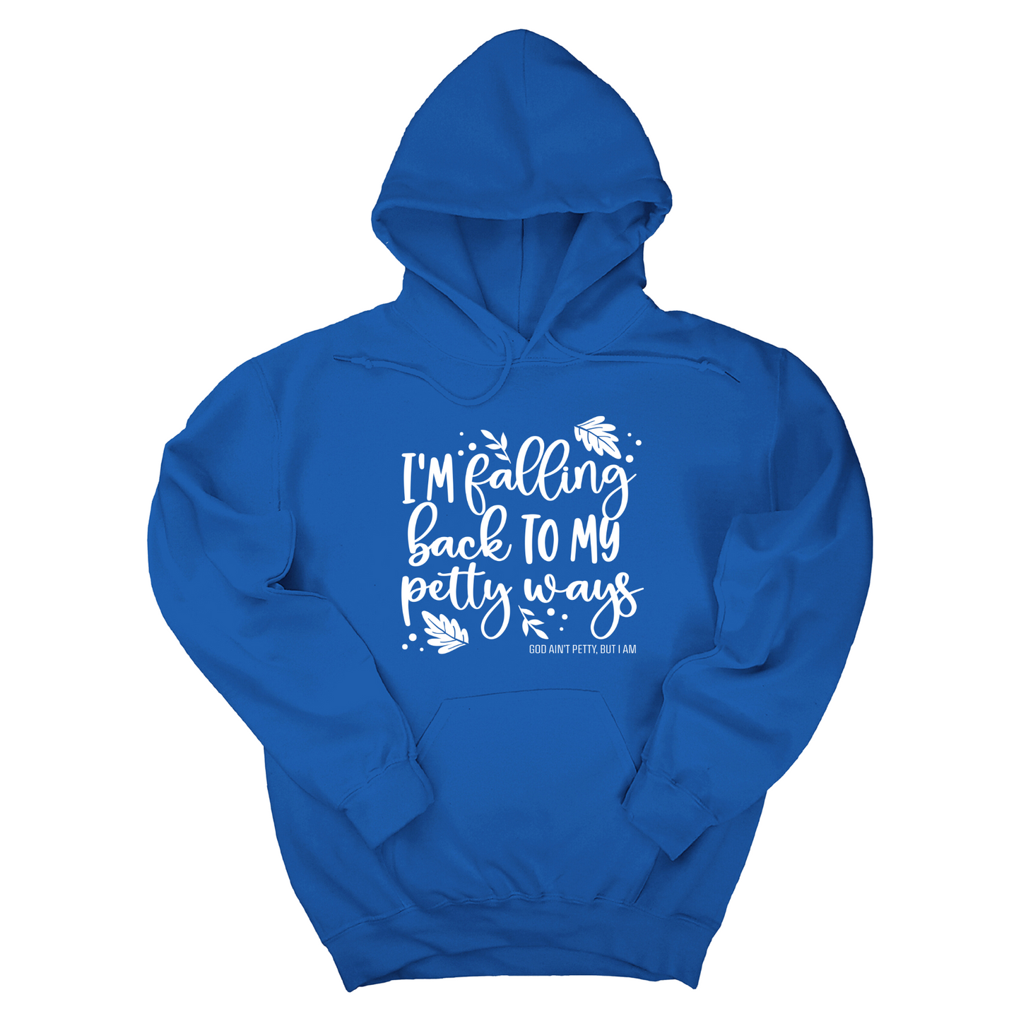 I'm Falling Back to my Petty Ways Unisex Hoodie