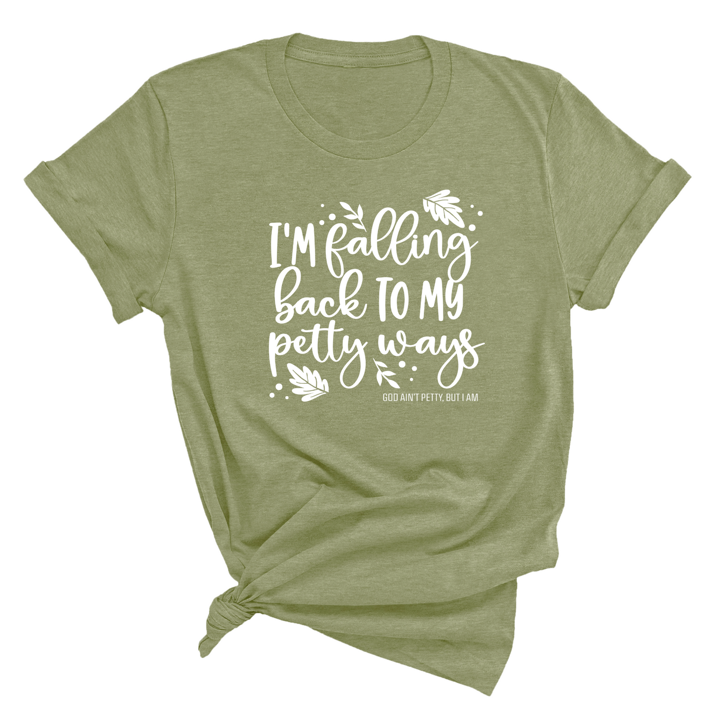 I'm Falling back to my Petty Ways Unisex Tee (MILITARY GREEN/WHITE)