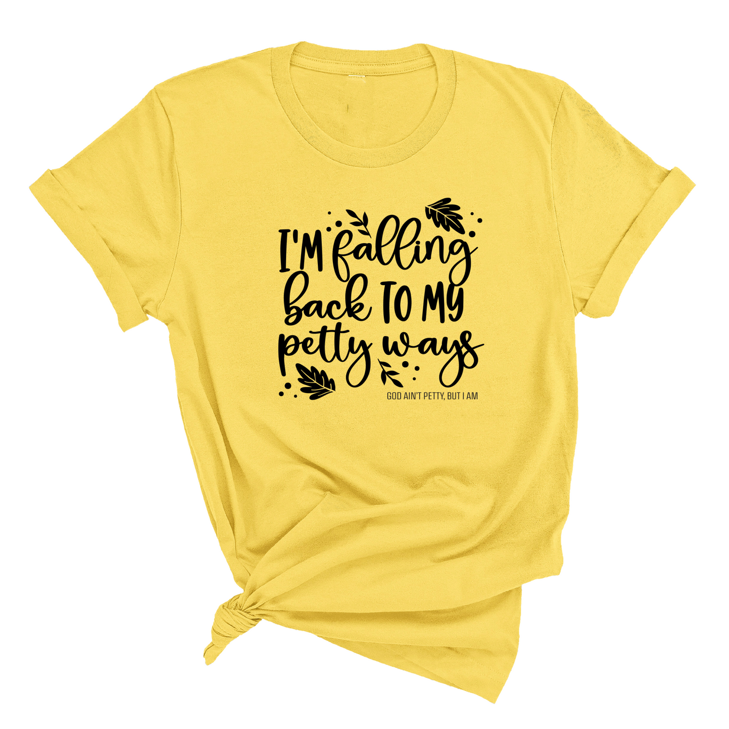 I'm Falling back to my Petty Ways Unisex Tee