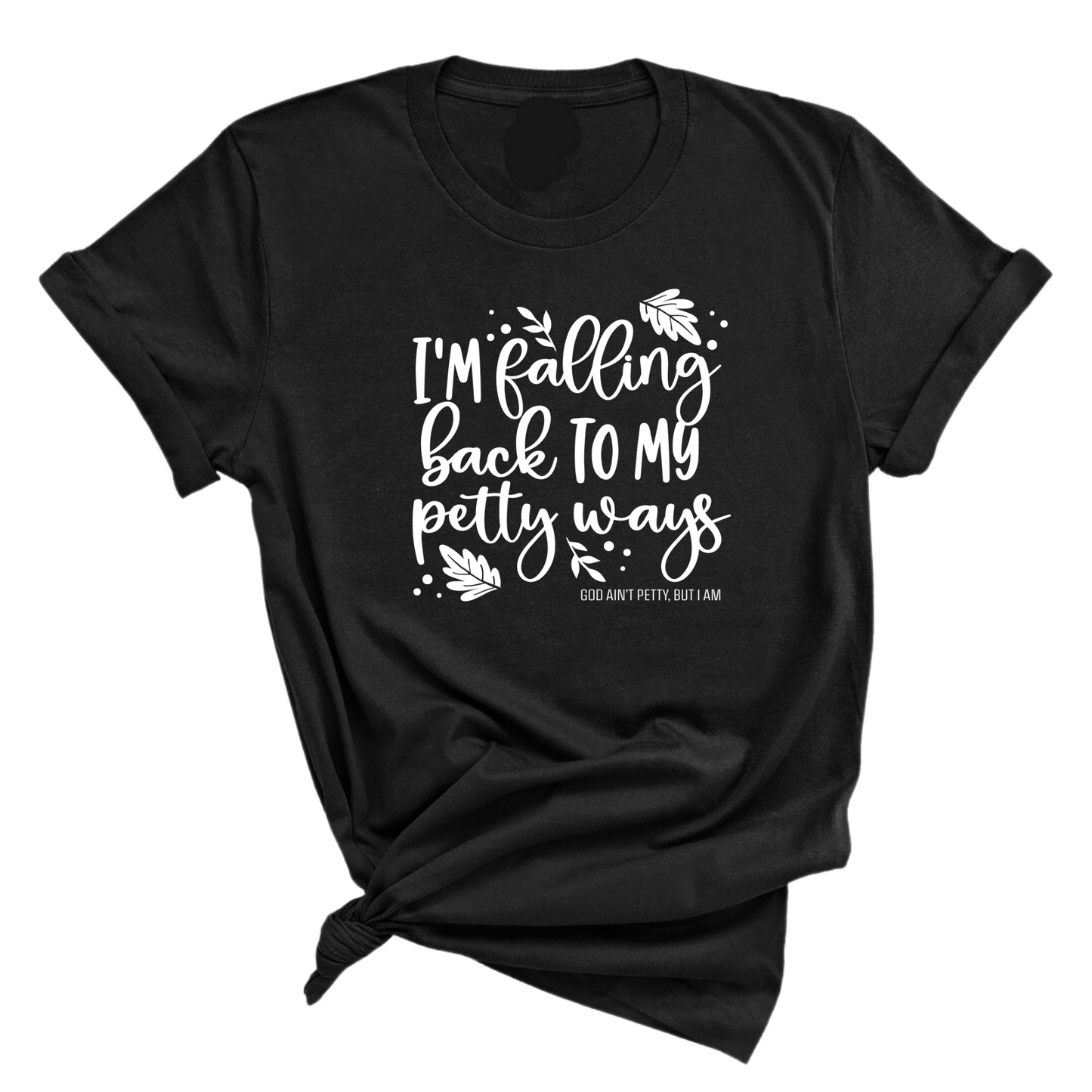 I'm Falling back to my Petty Ways Unisex Tee