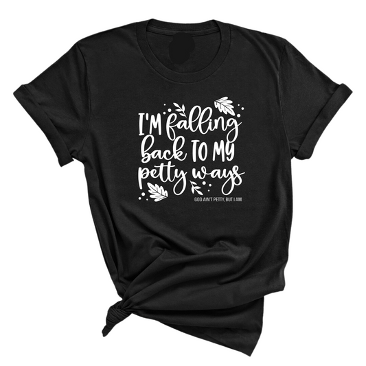 I'm Falling back to my Petty Ways Unisex Tee