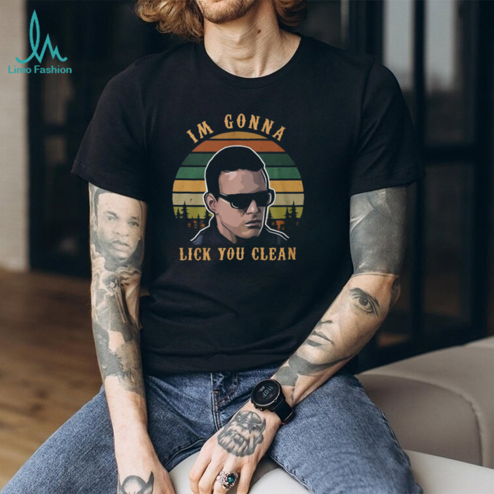 “I’m Gonna Lick You Clean” Popeye Blood In Blood Out Quote Shirt