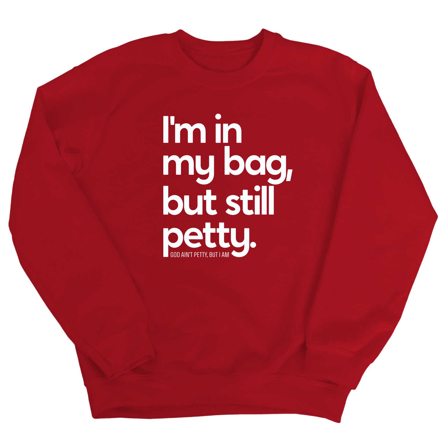 I'm In My Bag, but Still Petty Unisex Sweatshirt
