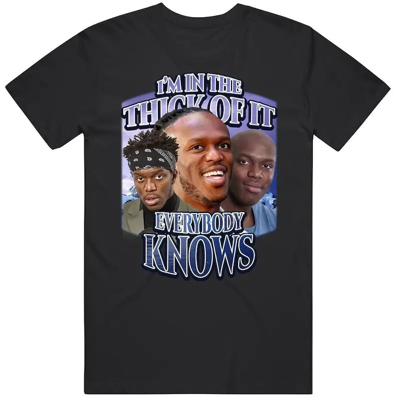 Im In The Thick Of It Everybody Knows Ksi Song Meme Tiktok Joke Gift T Shirt Hoodie, Sweatshirt | UrbanDripWear.com