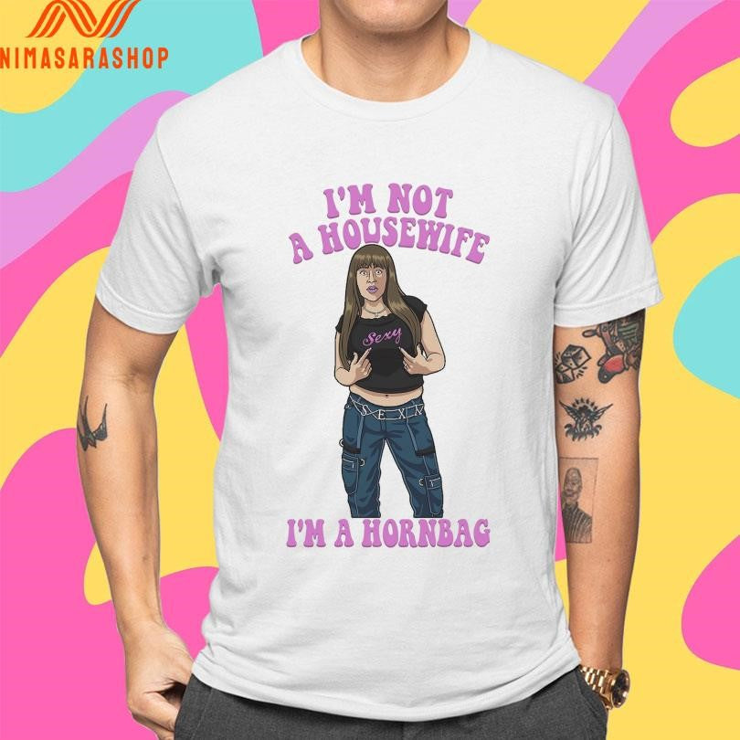 I’m Not A Housewife I’m A Hornbag Shirts