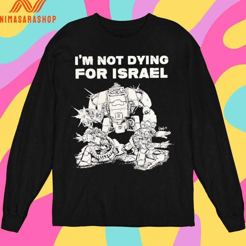 I’m Not Dying For Israel Era Ov Failure 2026 Shirts