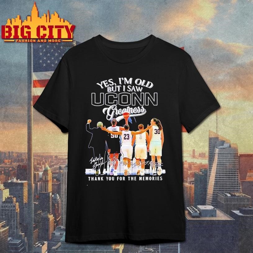I’m Old But I Saw Uconn Greatness play and coach signatures skyline Shirt