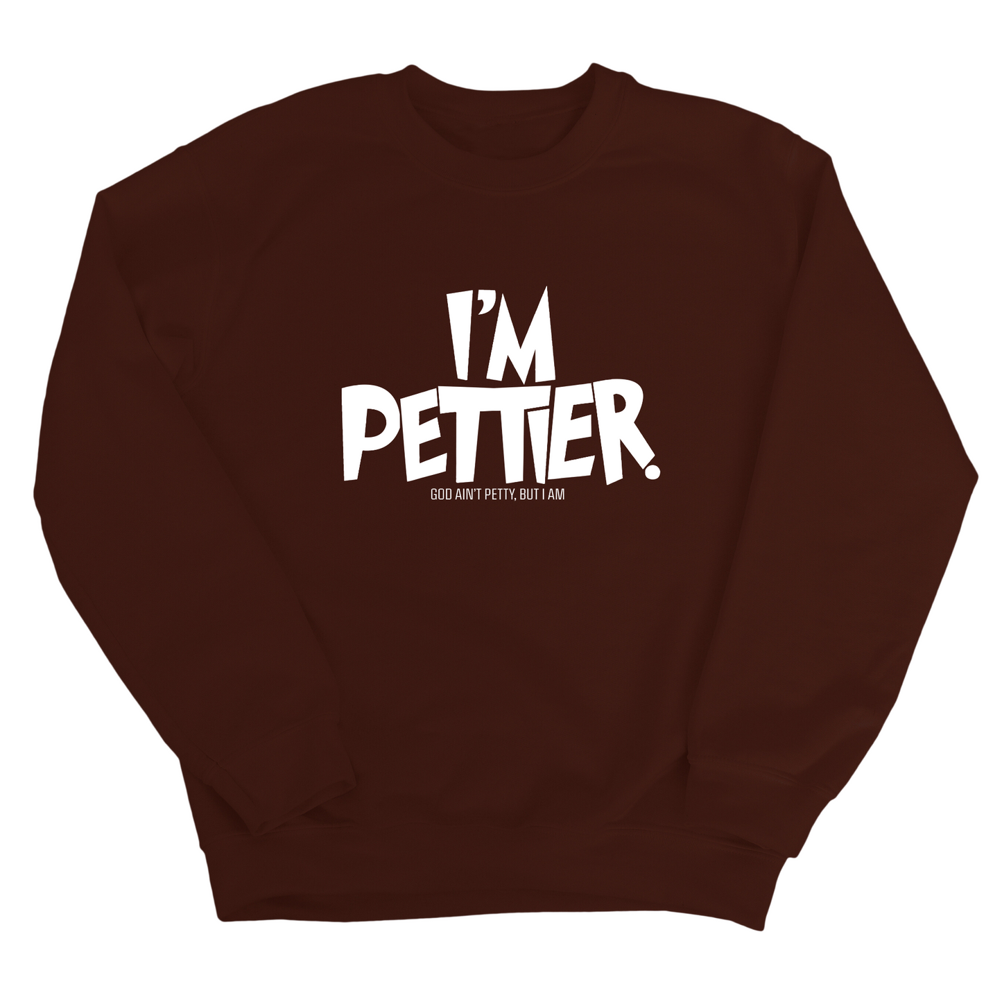 I'm Pettier Unisex Sweatshirt
