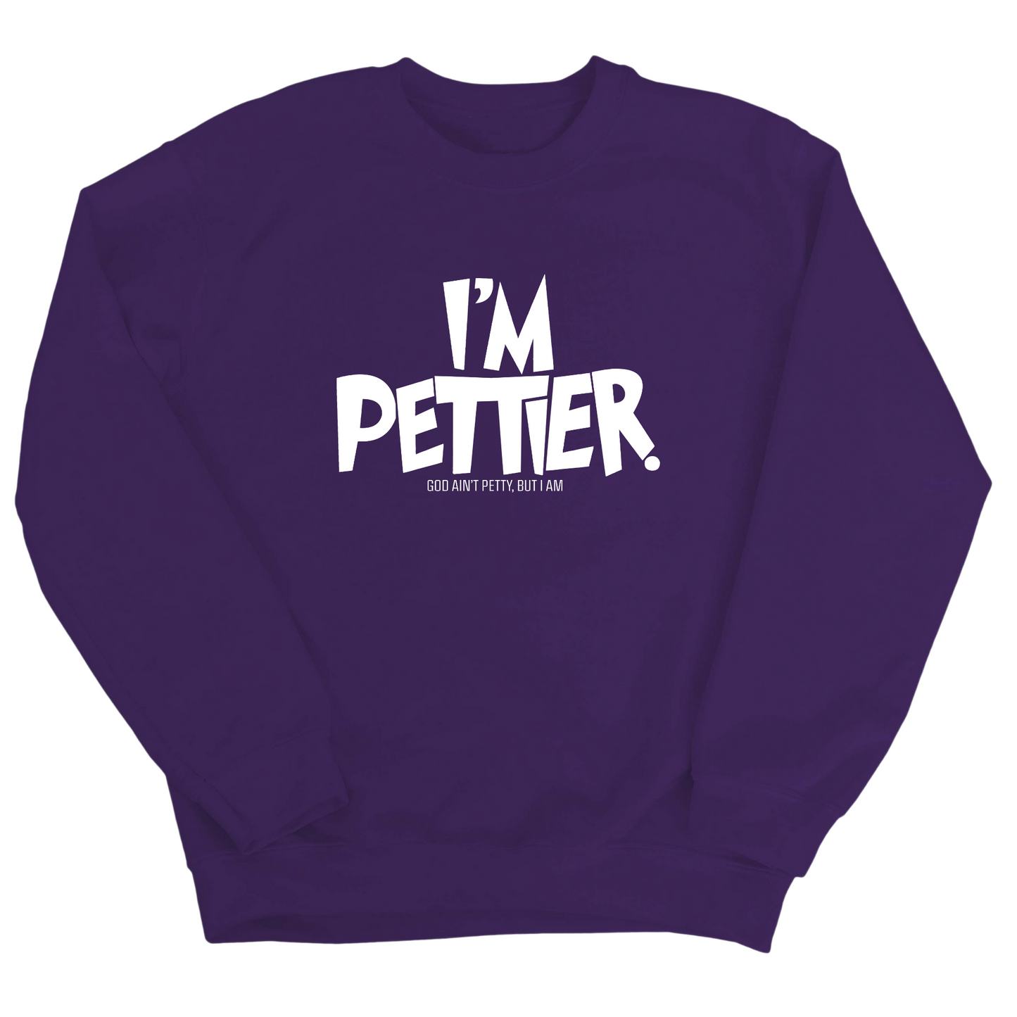 I'm Pettier Unisex Sweatshirt