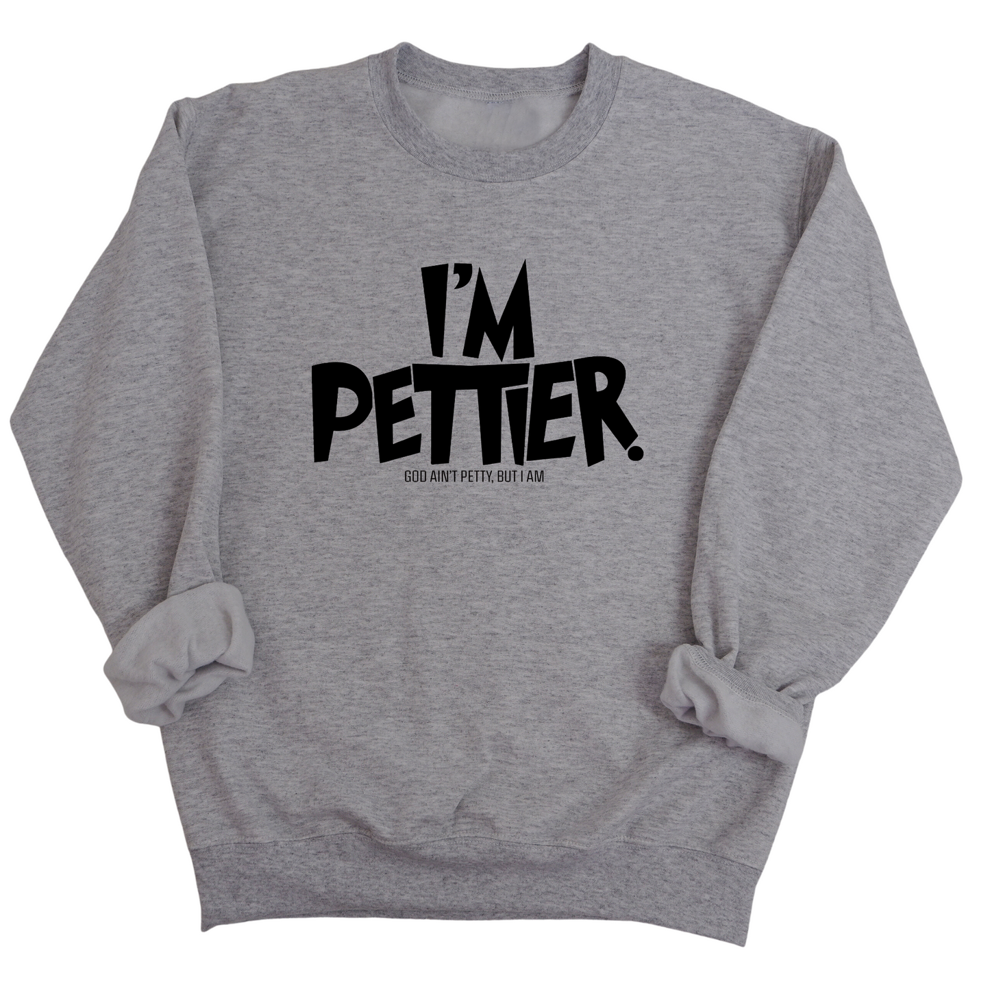 I'm Pettier Unisex Sweatshirt