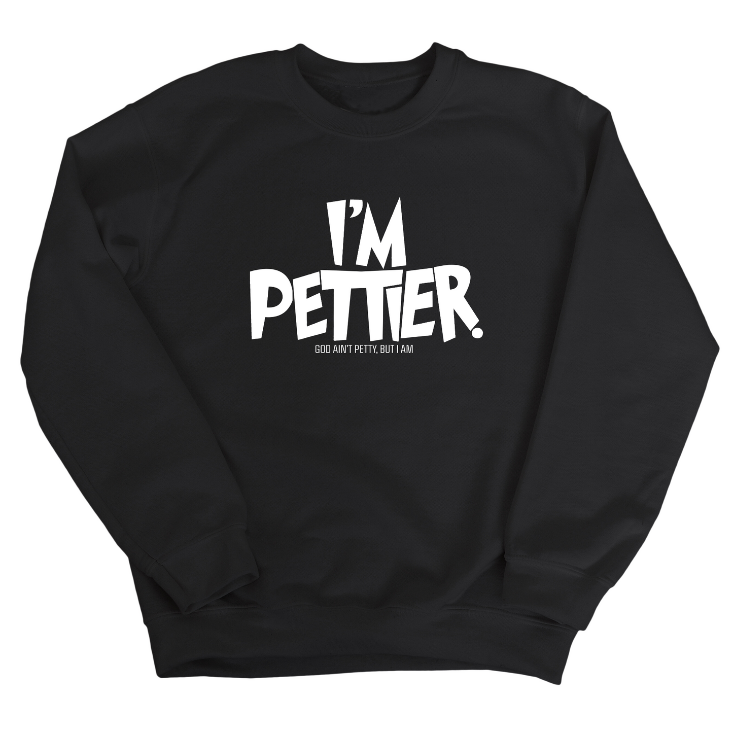 I'm Pettier Unisex Sweatshirt