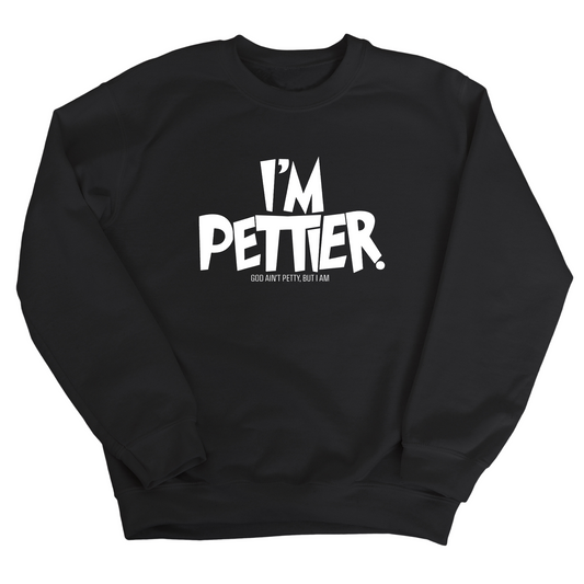 I'm Pettier Unisex Sweatshirt